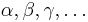 \alpha,\beta,\gamma, \ldots