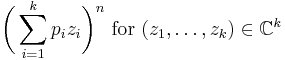 \biggl( \sum_{i=1}^k p_i z_i \biggr)^n\text{ for }(z_1,\ldots,z_k)\in\mathbb{C}^k