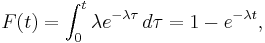 F(t)=\int_{0}^{t} \lambda e^{-\lambda \tau}\, d\tau = 1 - e^{-\lambda t}, \!