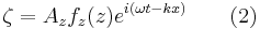 \zeta = A_z f_z(z) e^{i(\omega t - k x)} \quad \quad (2) 