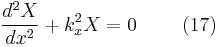 \frac{d^{2}X}{dx^{2}}%2Bk_{x}^{2}X=0 \ \ \ \ \ \ \ (17)