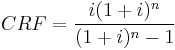  CRF = \frac {i(1%2Bi)^n}{(1%2Bi)^n-1}