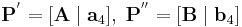 {\mathbf P}^'=[ {\mathbf A} \; | \; {\mathbf a}_4 ], \; {\mathbf P^{''}}=[{\mathbf B} \; | \; {\mathbf b}_4 ]