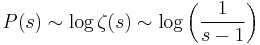 P(s)\sim \log\zeta(s)\sim\log\left(\frac{1}{s-1}\right)