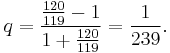 q = \frac{\frac{120}{119} - 1}{1 %2B\frac{120}{119}} = \frac{1}{239}.