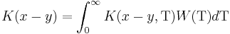 
K(x-y) = \int_0^{\infty} K(x-y,\Tau) W(\Tau) d\Tau
\,