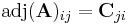 \mathrm{adj}(\mathbf{A})_{ij} = \mathbf{C}_{ji} \,