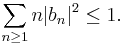 \sum_{n\ge 1} n|b_n|^2 \le 1.