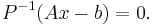 P^{-1}(Ax-b)=0.