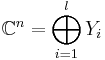 \mathbb{C}^n = \bigoplus_{i = 1}^l Y_i