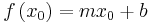 f\left(x_0\right) = m x_0 %2B b