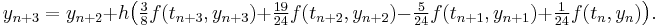  y_{n%2B3} = y_{n%2B2} %2B h \big( \tfrac38 f(t_{n%2B3},y_{n%2B3}) %2B \tfrac{19}{24} f(t_{n%2B2},y_{n%2B2}) - \tfrac5{24} f(t_{n%2B1},y_{n%2B1}) %2B \tfrac1{24} f(t_n,y_n) \big). 