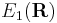 E_{1}(\mathbf{R})