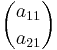 \binom{a_{11}}{a_{21}}