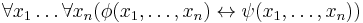 \forall x_1\dots\forall x_n(\phi(x_1,\dots,x_n)\leftrightarrow \psi(x_1,\dots,x_n))