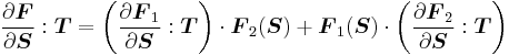  \frac{\partial \boldsymbol{F}}{\partial \boldsymbol{S}}:\boldsymbol{T} =  \left(\frac{\partial \boldsymbol{F}_1}{\partial \boldsymbol{S}}:\boldsymbol{T}\right)\cdot\boldsymbol{F}_2(\boldsymbol{S}) %2B \boldsymbol{F}_1(\boldsymbol{S})\cdot\left(\frac{\partial \boldsymbol{F}_2}{\partial \boldsymbol{S}}:\boldsymbol{T} \right) 