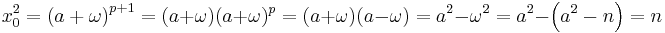 x_0^2 = \left(a%2B\omega \right)^{p%2B1} = (a%2B\omega)(a%2B\omega)^{p}=(a%2B\omega)(a-\omega)=a^2 - \omega^2 = a^2 - \left(a^2 - n \right) = n