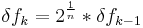 \delta f_k = 2^{ \frac {1}{n} } * \delta f_{k-1}