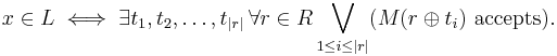 x \in L \iff \exists t_1,t_2,\dots,t_{|r|}\, \forall r \in R \bigvee_{ 1 \le i \le |r|} (M(r \oplus t_i) \text{ accepts}).