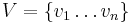 V = \{v_1 \ldots v_n\}