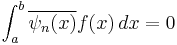 \int_a^b \overline{\psi_n(x)} f(x) \,dx=0