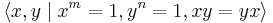 \langle x, y \mid x^m=1, y^n=1, xy=yx \rangle\,\!