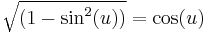 \sqrt{(1-\sin^2(u))} = \cos(u)