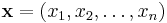 \mathbf{x}=(x_1, x_2, \dots, x_n)