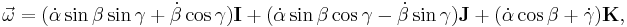 \vec \omega = (\dot\alpha\sin\beta\sin\gamma%2B\dot\beta\cos\gamma){\bold I}

      %2B(\dot\alpha\sin\beta\cos\gamma-\dot\beta\sin\gamma){\bold J}
      %2B(\dot\alpha\cos\beta%2B\dot\gamma){\bold K},