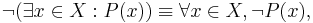 \neg (\exists x\in X�: P(x)) \equiv \forall x\in X, \neg P(x), 