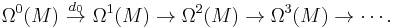  \Omega^0(M)\ \stackrel{d_0}{\to}\ \Omega^1(M) \to \Omega^2(M) \to \Omega^3(M) \to \cdots.