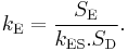 k_\mathrm{E}=\frac{S_\mathrm{E}}{k_\mathrm{ES}.S_\mathrm{D}}.