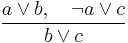 
\frac{a \vee b, \quad \neg a \vee c}
{b \vee c}
