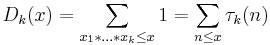  D_{k}(x) = \sum\limits_{x_{1}*\ldots *x_{k}\le x}1 = \sum\limits_{n\le x}\tau_{k}(n) 