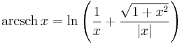 \operatorname {arcsch} \, x=\ln \left( \frac{1}{x}%2B\frac{\sqrt{1%2Bx^{2}}}{\left| x \right|} \right)