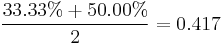 \frac {33.33% %2B 50.00%} {2} = 0.417