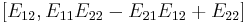 
[E_{12}, E_{11}E_{22}-E_{21}E_{12}%2BE_{22}]
