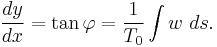 \frac{dy}{dx}=\tan \varphi = \frac{1}{T_0} \int w\ ds.\,