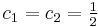  c_{1} = c_{2} = \tfrac{1}{2} 