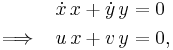 \begin{align}
&&\dot x\,x%2B\dot y\,y&=0\\
\implies&& u\,x%2Bv\,y&=0,
\end{align}