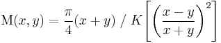 \Mu(x,y) = \frac{\pi}{4} (x %2B y) \; / \; K\!\left[\left( \frac{x - y}{x %2B y} \right)^2 \right] 