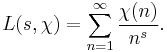 L(s,\chi) = \sum_{n=1}^\infty \frac{\chi(n)}{n^s}.