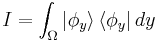 I = \int_\Omega |\phi_y\rangle\, \langle\phi_y|\,dy