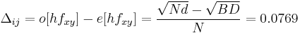 \Delta_{ij}=o[hf_{xy}]-e[hf_{xy}]=\frac{\sqrt{Nd}-\sqrt{BD}}{N}=0.0769