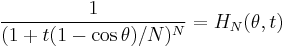 {1 \over {(1 %2Bt(1 - \cos \theta)/N)^N}} = H_N(\theta, t)