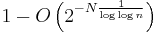 1 - O\left(2^{-N\frac{1}{\log \log n}}\right)