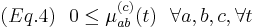  
(Eq. 4) \mbox{ } \mbox{ } 0 \leq \mu_{ab}^{(c)}(t)   \mbox{ } \mbox{ }  \forall a, b, c, \forall t 
