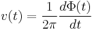 v(t) = \frac{1}{2\pi} \frac{d\Phi(t)}{dt}