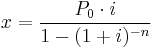 x = \frac{P_0\cdot i}{1 - (1 %2B i)^{-n}}