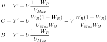 \begin{align}
R &= Y' %2B V \frac{1 - W_R}{V_{Max}} \\
G &= Y' - U \frac{W_B (1 - W_B)}{U_{Max} W_G} - V \frac{W_R (1 - W_R)}{V_{Max} W_G} \\
B &= Y' %2B U \frac{1 - W_B}{U_{Max}}
\end{align}